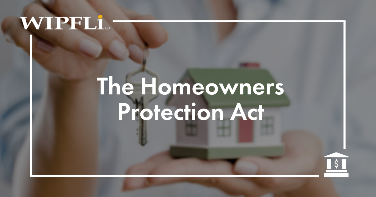 Overlooked requirements of the Homeowners Protection Act Wipfli