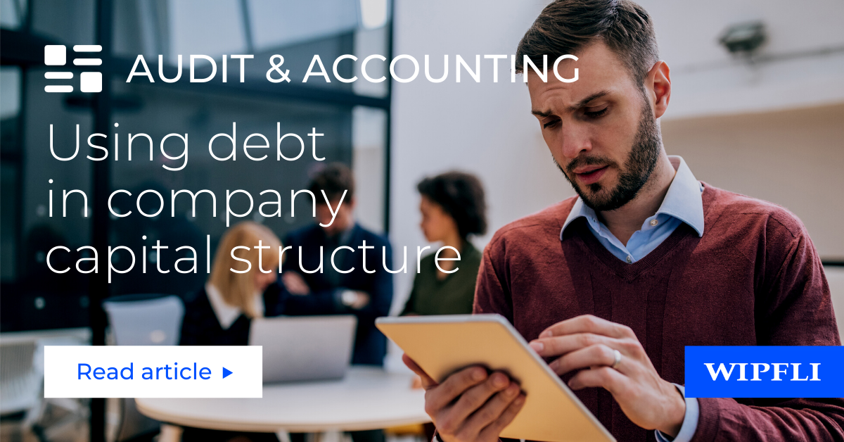 Pros And Cons Of Using Debt In Company Capital Structure | Wipfli