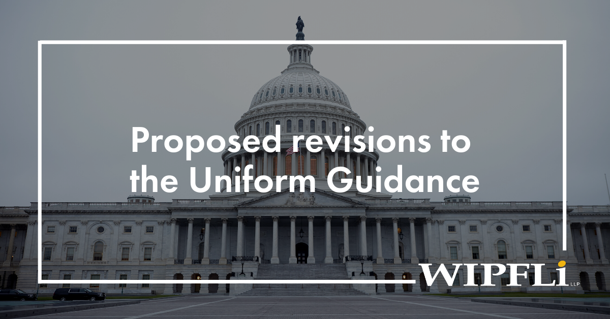 Proposed changes to the Uniform Guidance Wipfli