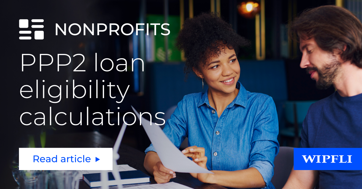 How PPP2 loan rules apply to nonprofits | Wipfli