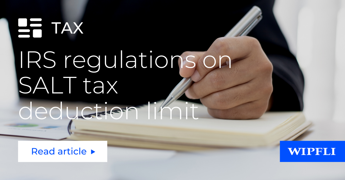 IRS Will Issue Regs On The SALT Tax Deduction Limit | Wipfli