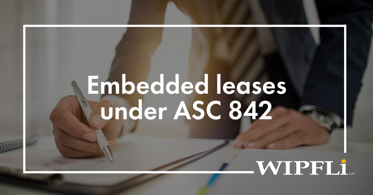 Taking A Deeper Dive Into Embedded Leases Under ASC 842 Wipfli